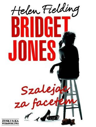 "Bridget Jones – Szalejąc za facetem" Helen Fielding