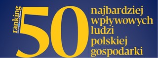50 najbardziej wpływowych ludzi polskiej gospodarki [RANKING DGP]