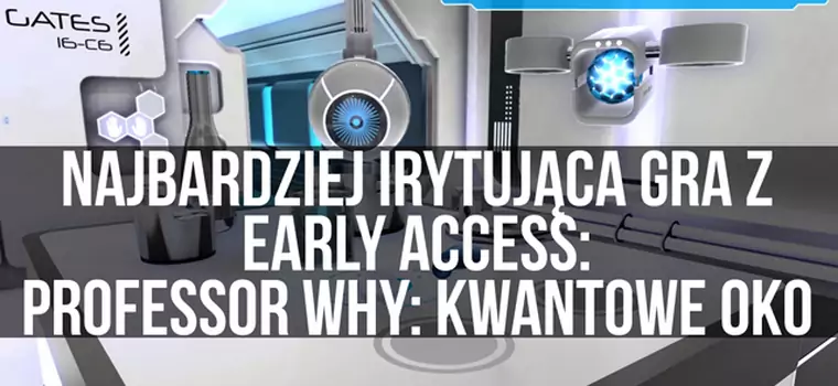 Najbardziej irytująca gra z Early Access - Professor Why: Kwantowe Oko