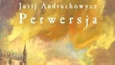 Perwersja. Fragment książki Jurija Andruchowycza