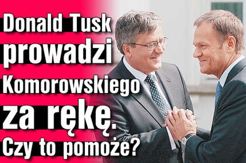 Tusk poprowadzi Komorowskiego za rękę