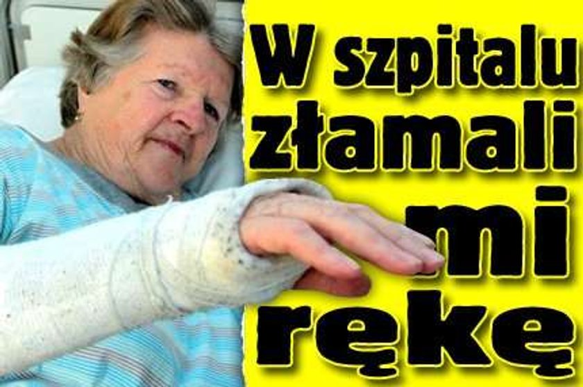 W szpitalu złamali mi rękę!