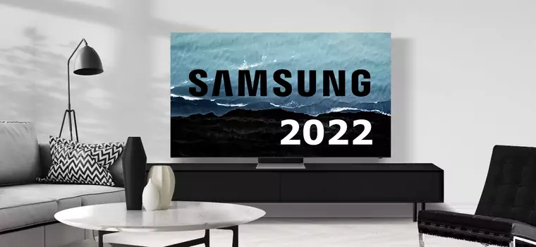 Wszystko, co musisz wiedzieć o telewizorach Samsunga na 2022 rok