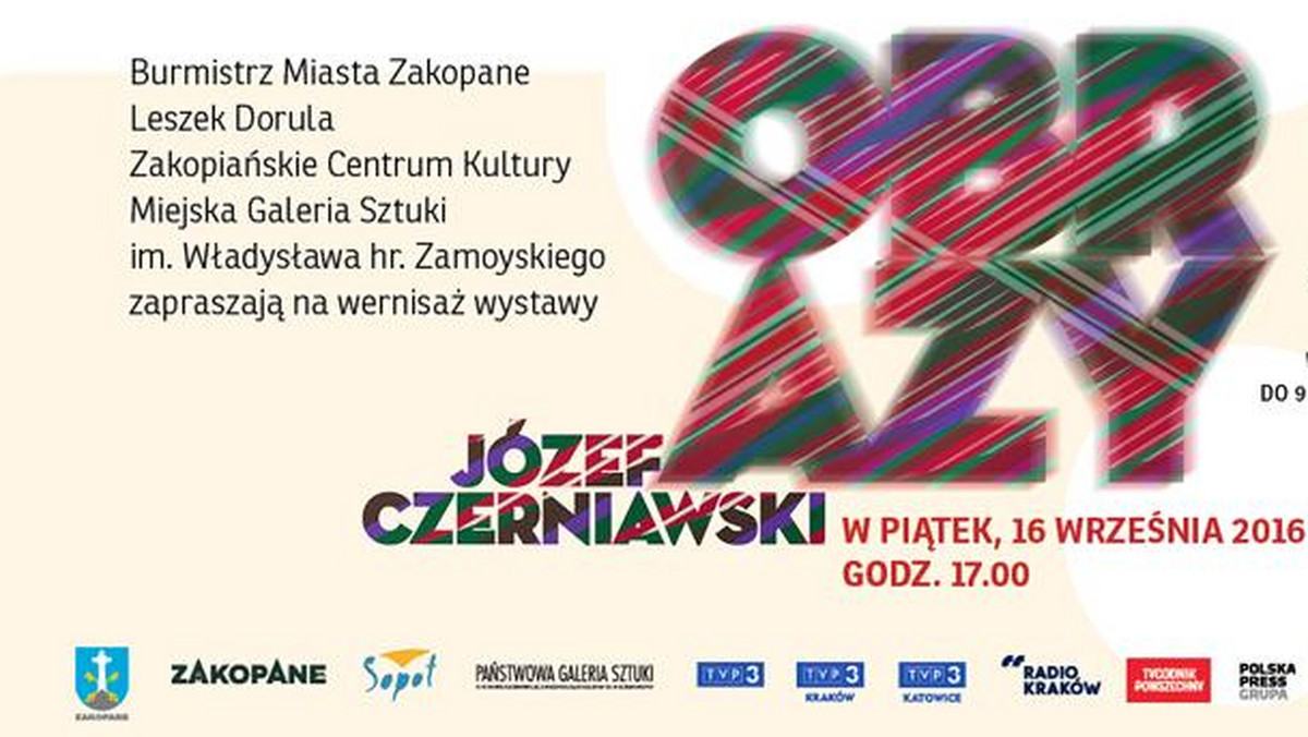 Od 16 września do 9 października 2016 roku w Miejskiej Galerii Sztuki w Zakopanem, zaprezentowana zostanie wystawa malarstwa Józefa Czerniawskiego.