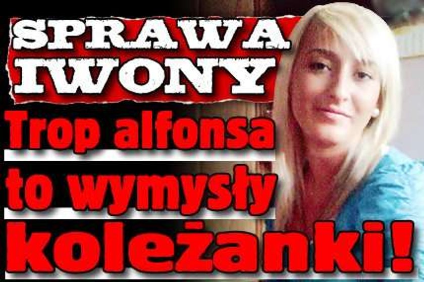 Sprawa Iwony. Trop alfonsa to wymysły koleżanki!