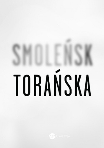 Teresa Torańska, "Smoleńsk" (wyd. Wielka Litera)