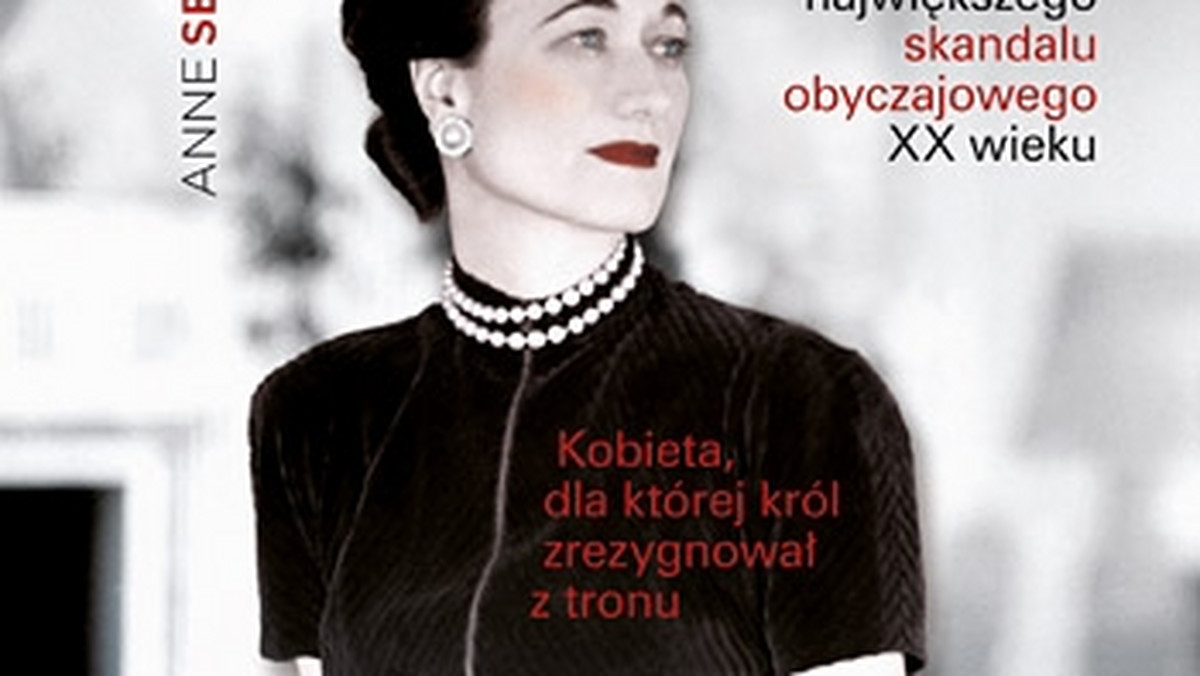 Rozmawiamy z Anne Sebbą, autorką książki "Ta kobieta. Wallis Simpson"