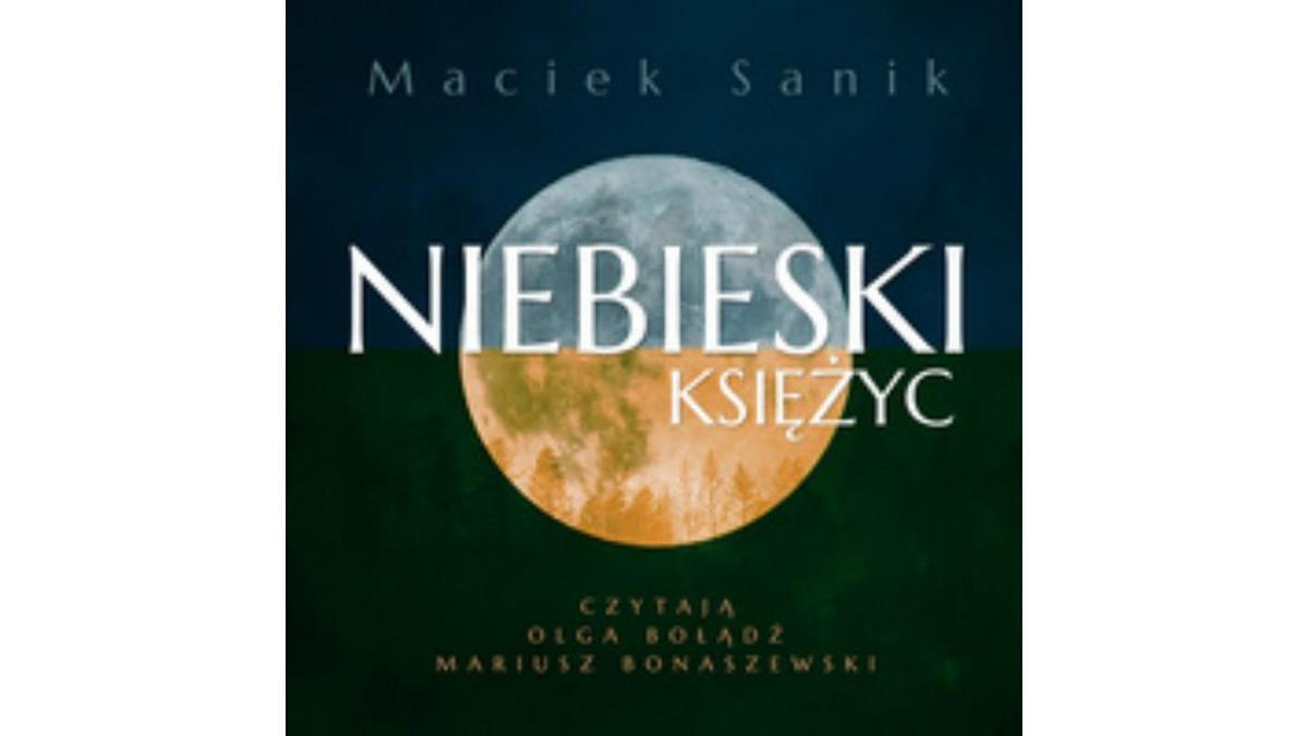 Niebieski księżyc, Maciej Sanik, audiobook