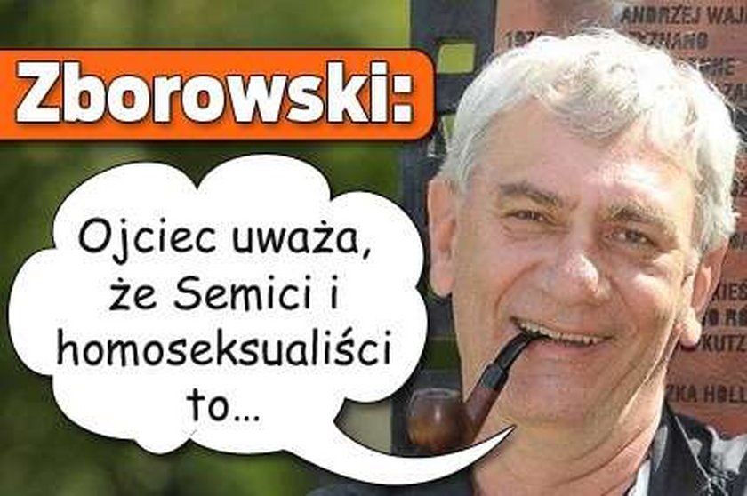 Zborowski: Ojciec uważa, że Semici i homoseksualiści to...
