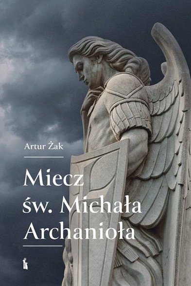 Artur Żak "Miecz św. Michała Archanioła" (wyd. Bratni Zew)