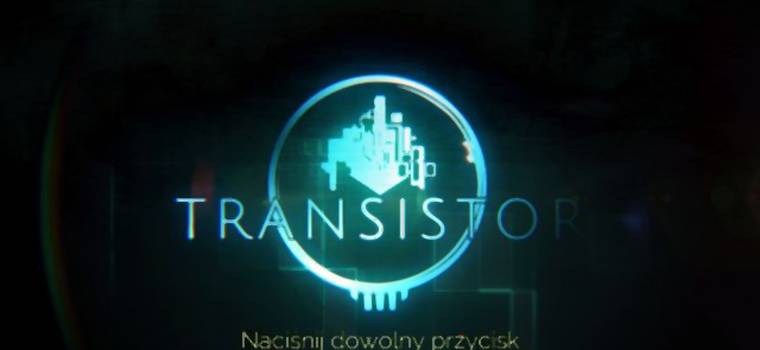 SCEP nie próżnuje - Transistor na PS4 posiada polską wersję językową