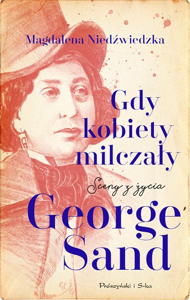 Magdalena Niedźwiedzka, "Gdy kobiety milczały. Sceny z życia George Sand" (okładka)