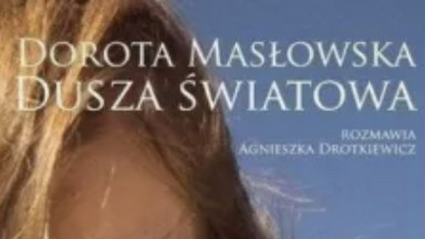 Recenzja: "Dusza światowa" Agnieszka Drotkiewicz i Dorota Masłowska