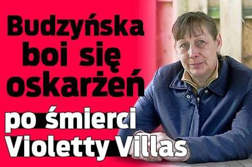 Budzyńska boi się oskarżeń po śmierci Villas