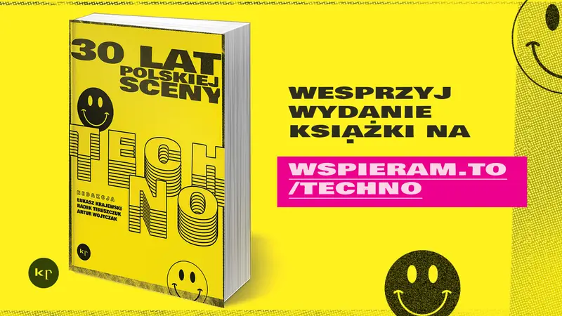 Książka &quot;30 lat sceny techno&quot; powstaje dzięki wsparciu czytelników