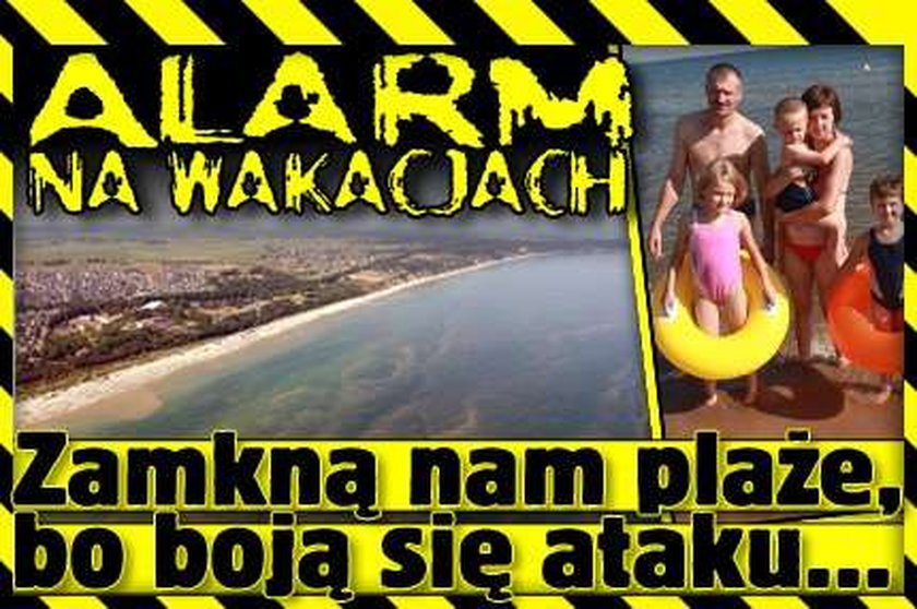 Alarm na wakacjach! Zamkną nam plaże, bo boją się ataku...