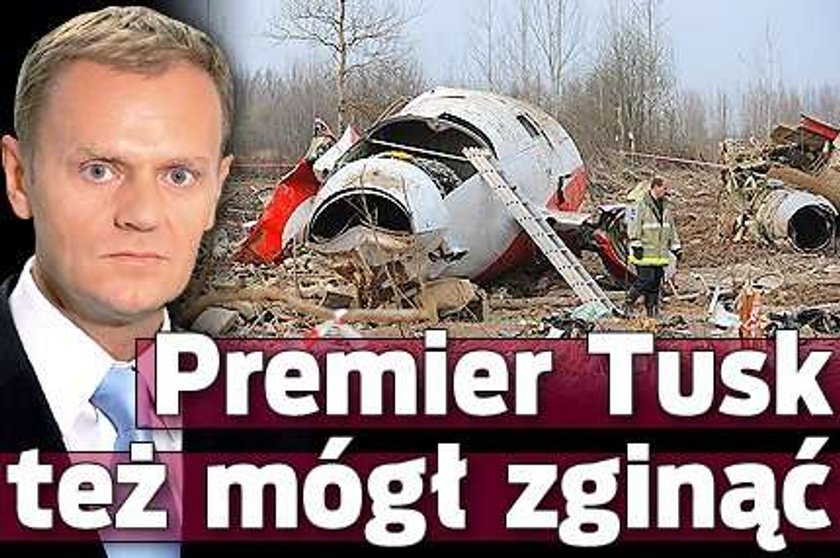 Premier Tusk też mógł zginąć