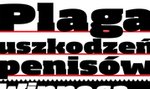 Plaga uszkodzeń penisów! Urazy są potworne