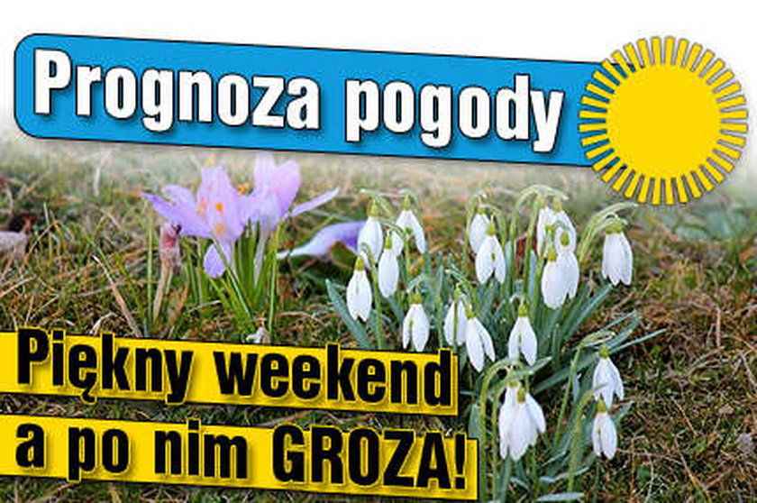 Prognoza pogody. Piękny weekend a potem GROZA!