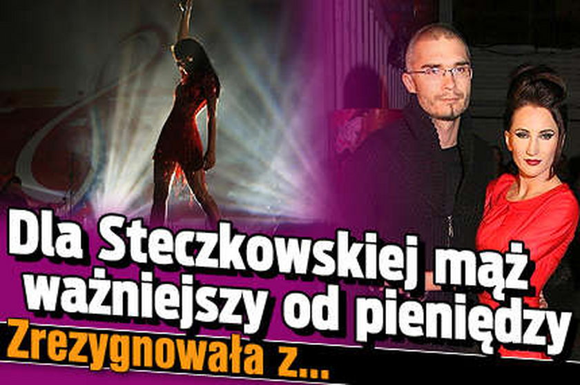 Dla Steczkowskiej mąż ważniejszy od pieniędzy. Zrezygnowała z...