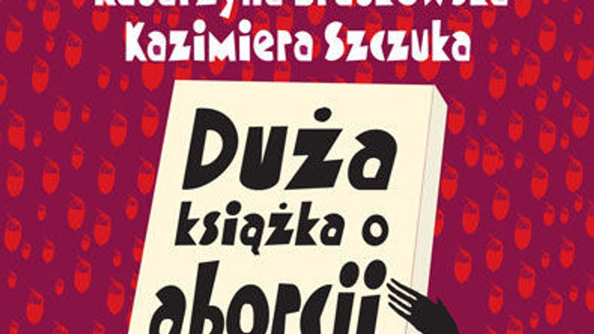 Ruch Palikota będzie domagał się, by "Dużą książkę o aborcji" Kazimiery Szczuki i Katarzyny Bratkowskiej wpisano na listę podręczników MEN - powiedział w piątek Janusz Palikot. Sprzeciwia się też temu, że sieć Empik przeniosła tę pozycję z działu młodzieżowego do innego.