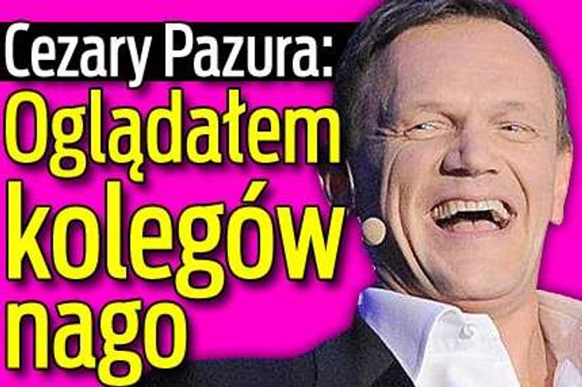 Pazura: Oglądałem kolegów nago