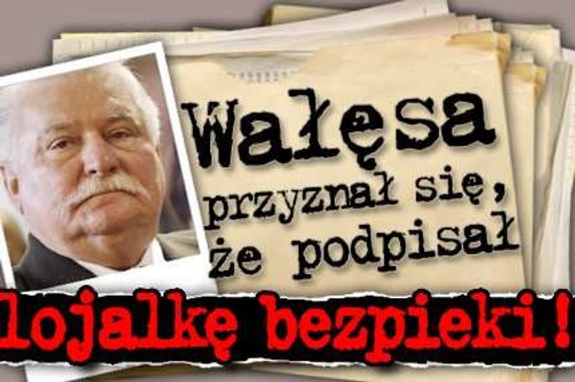 Wałęsa przyznał się, że podpisał lojalkę bezpieki!