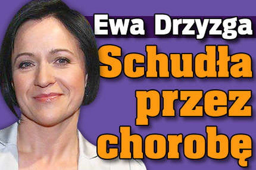 Drzyzga schudła z powodu choroby