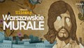 Anioł, Kora, Nalberczak. Spacer szlakiem stołecznych murali [WIDEO]