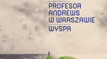 "Profesor Andrews w Warszawie. Wyspa" (2018)