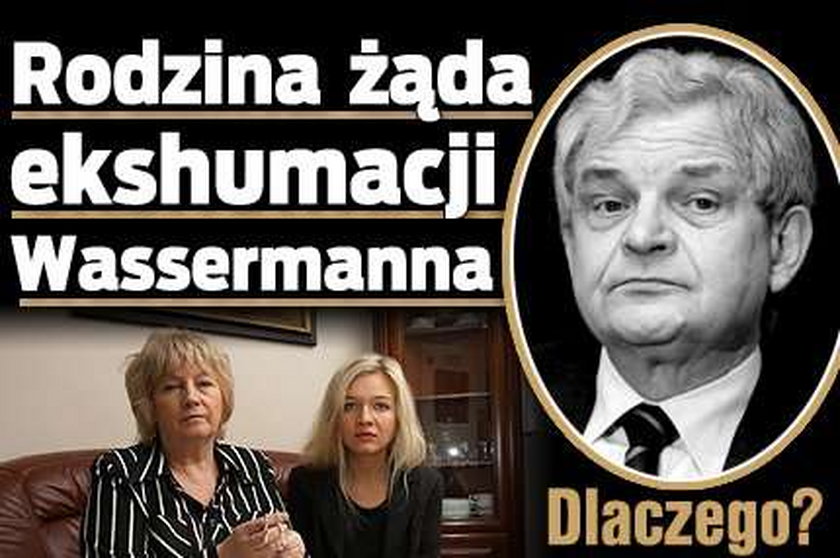 Rodzina chce ekshumacji Wassermanna. Dlaczego?