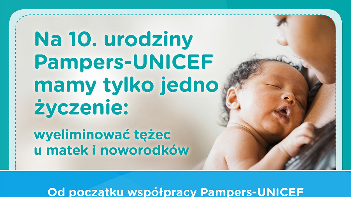 Od października do grudnia 2015 po raz dziesiąty rodzice na całym świecie pomagali Pampers i UNICEF spełniać jedno wyjątkowe życzenie: wyeliminować tężec u matek i noworodków wszędzie tam, gdzie nadal stanowi zagrożenie.