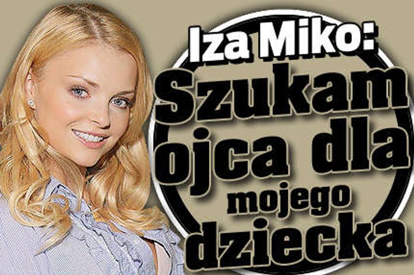 Iza Miko: Szukam ojca dla swojego dziecka