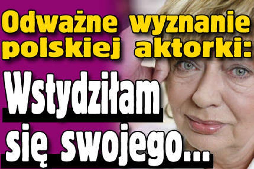 Odważne wyznanie polskiej aktorki: Wstydziłam się swojego...