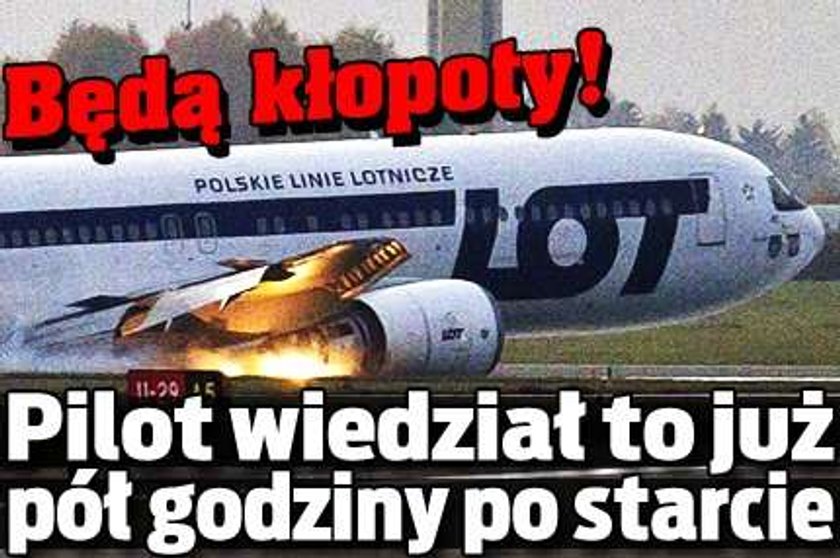 Będą kłopoty! Pilot wiedział to już pół godziny po starcie