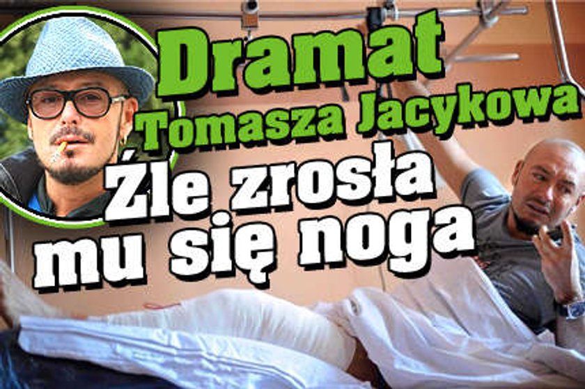 Dramat Jacykowa. Noga mu się krzywo zrasta!