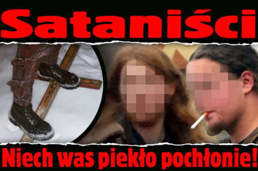 Niech piekło pochłonie tych satanistów!