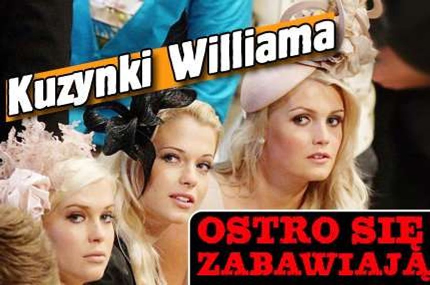 Kuzynki Williama. Ostro się zabawiają