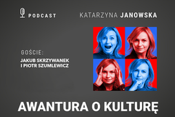 Awantura o kulturę. Podcast Katarzyny Janowskiej