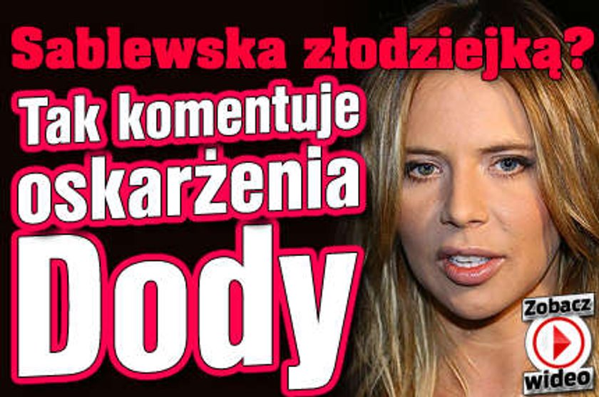 FILM! Sablewska złodziejką? Tak komentuje oskarżenia Dody