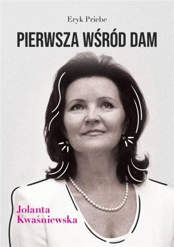 "Pierwsza wśród dam. Jolanta Kwaśniewska", Eryk Priebe