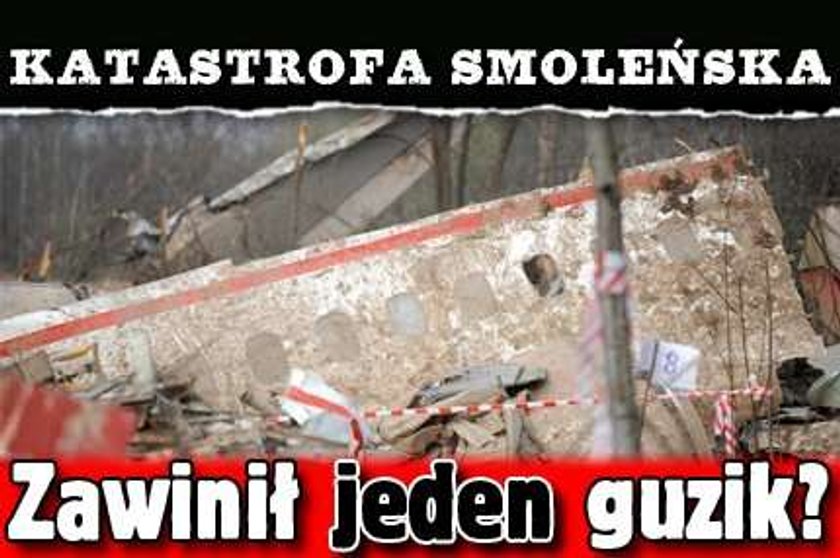 Katastrofa smoleńska: Zawinił jeden guzik?