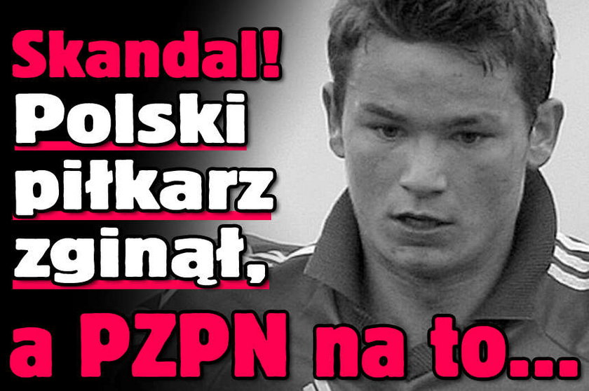  Skandal! Polski piłkarz zginął, a PZPN na to...