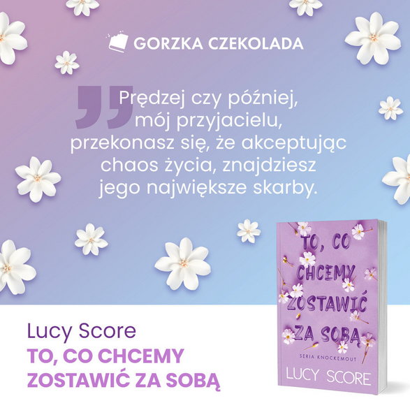 Lucy Score, „To, co chcemy zostawić za sobą”