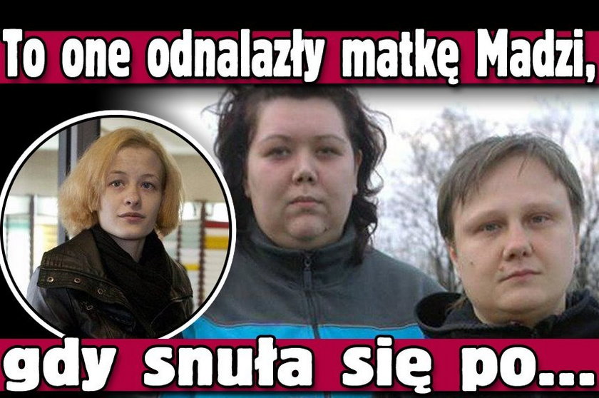 To one znalazły matkę Madzi!