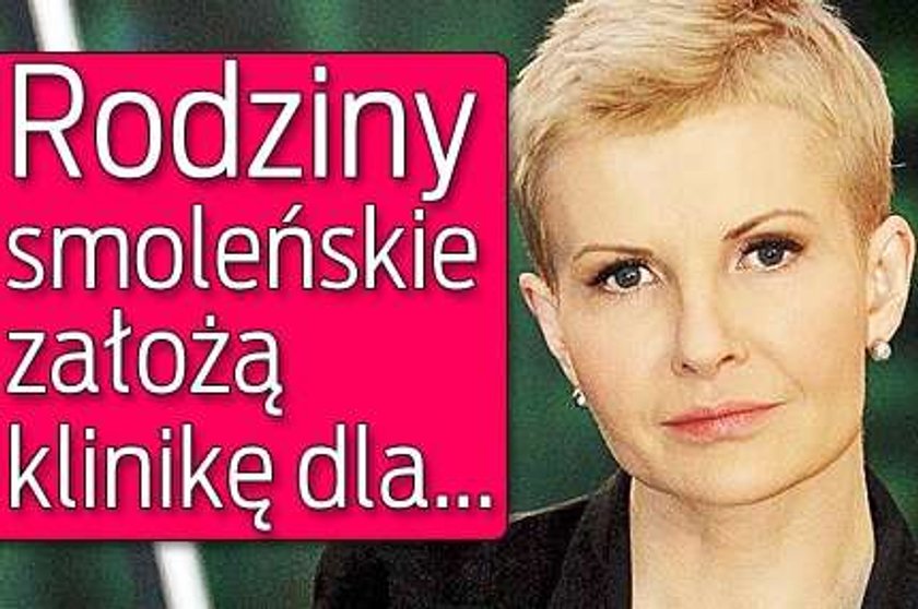 Rodziny smoleńskie założą klinikę dla...