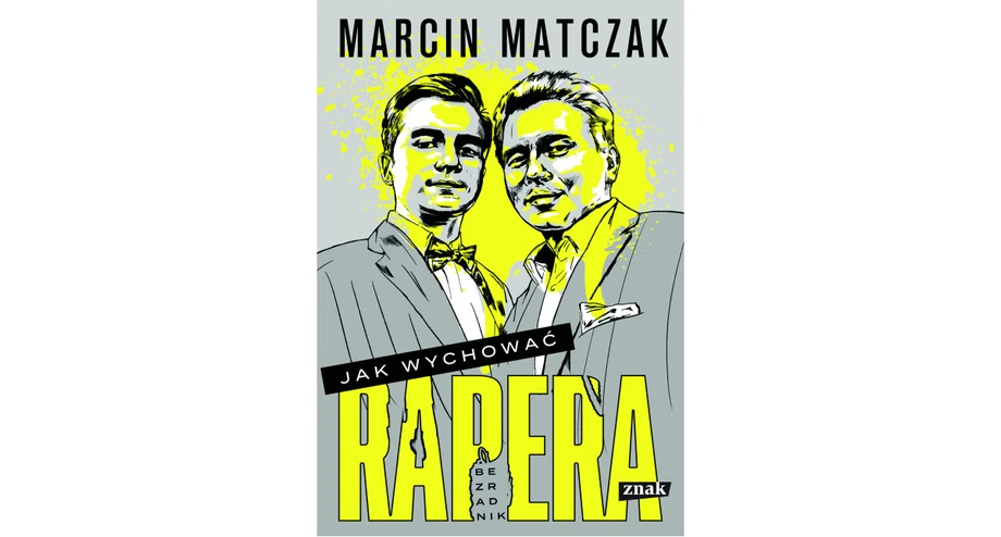 „Jak wychować rapera. Bezradnik”, Marcin Matczak