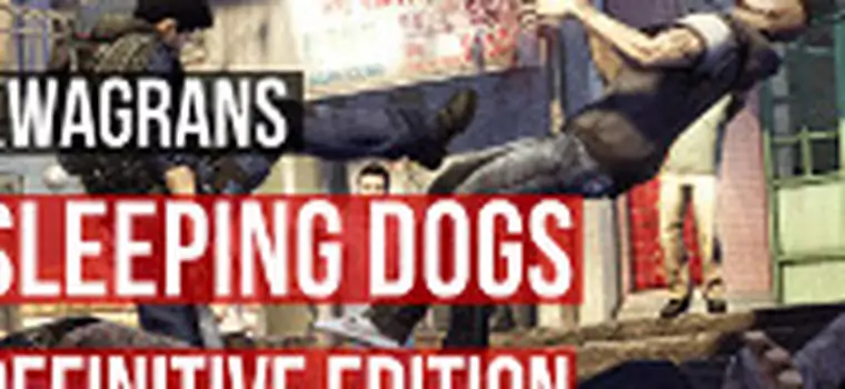 KwaGRAns: próbujemy przekonać się do Sleeping Dogs: Definitive Edition