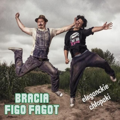 BRACIA FIGO FAGOT - "Eleganckie chłopaki"