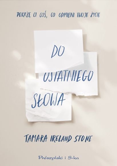 "Do ostatniego słowa", Tamara Ireland Stone, tł. Łukasz Praski, Prószyński i S-ka, 2024 r.